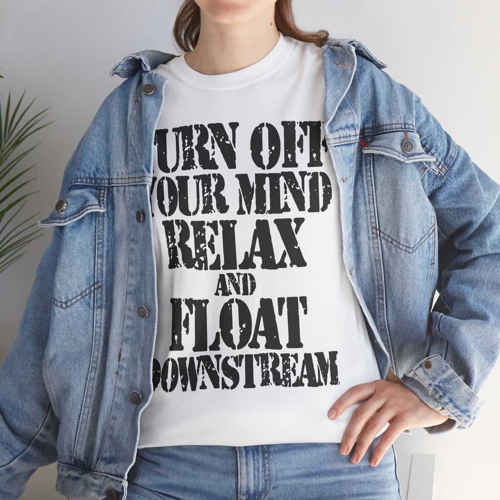 TURN OFF YOUR MIND RELAX AND FLOAT DOWNSTREAM - Heavy Cotton