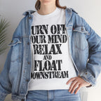 TURN OFF YOUR MIND RELAX AND FLOAT DOWNSTREAM - Heavy Cotton