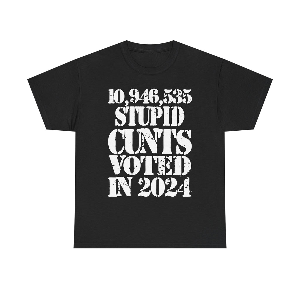10.9 MILLION STUPID CUNTS VOTED IN 2024 - Heavy Cotton