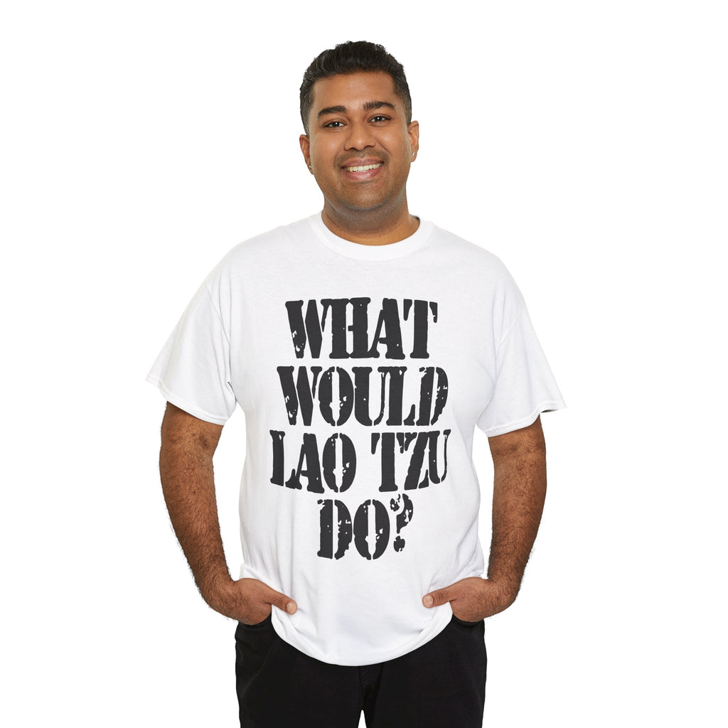 WHAT WOULD LAO TZU DO? - Heavy Cotton