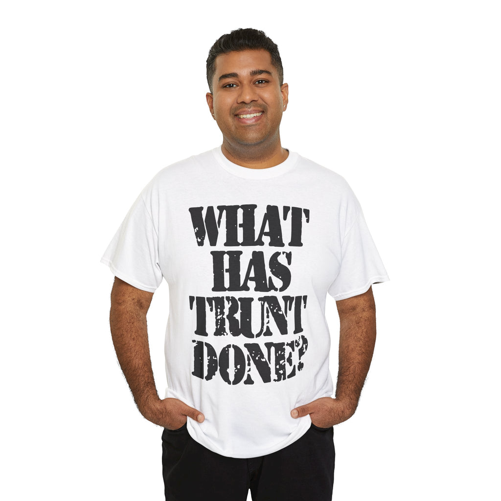 WHAT HAS TRUNT DONE? - Heavy Cotton