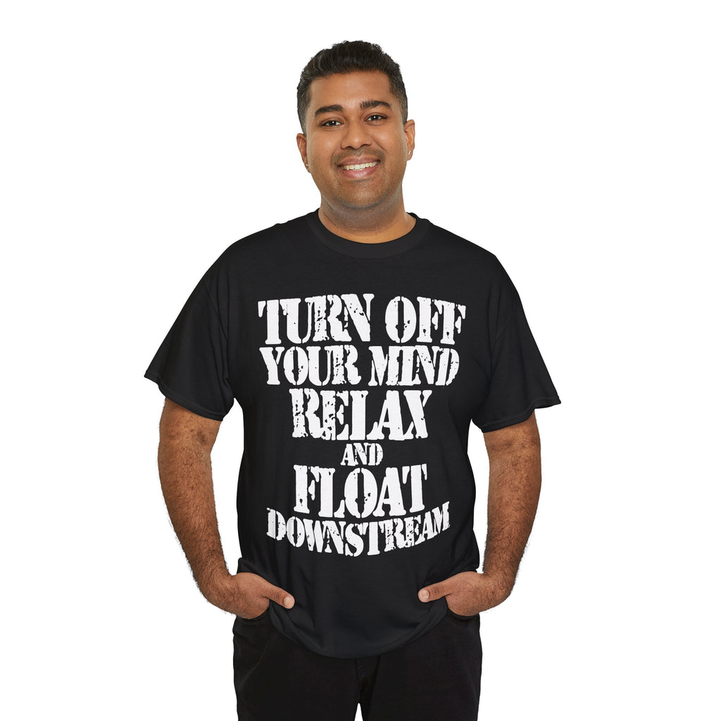 TURN OFF YOUR MIND RELAX AND FLOAT DOWNSTREAM - Heavy Cotton