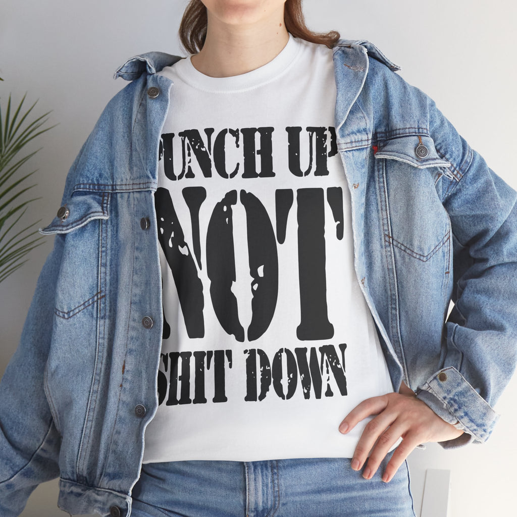 PUNCH UP NOT SHIT DOWN - Heavy Cotton