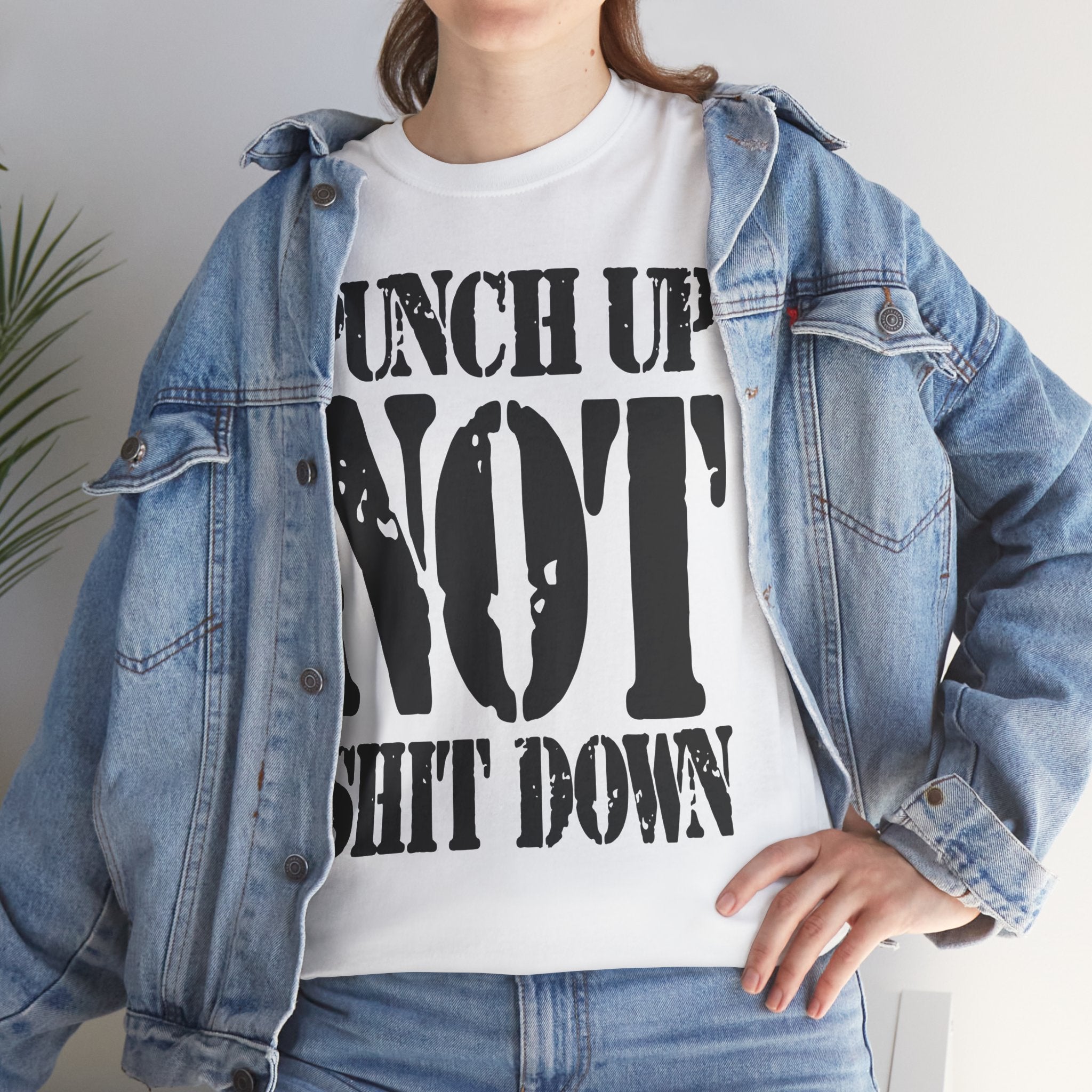PUNCH UP NOT SHIT DOWN - Heavy Cotton