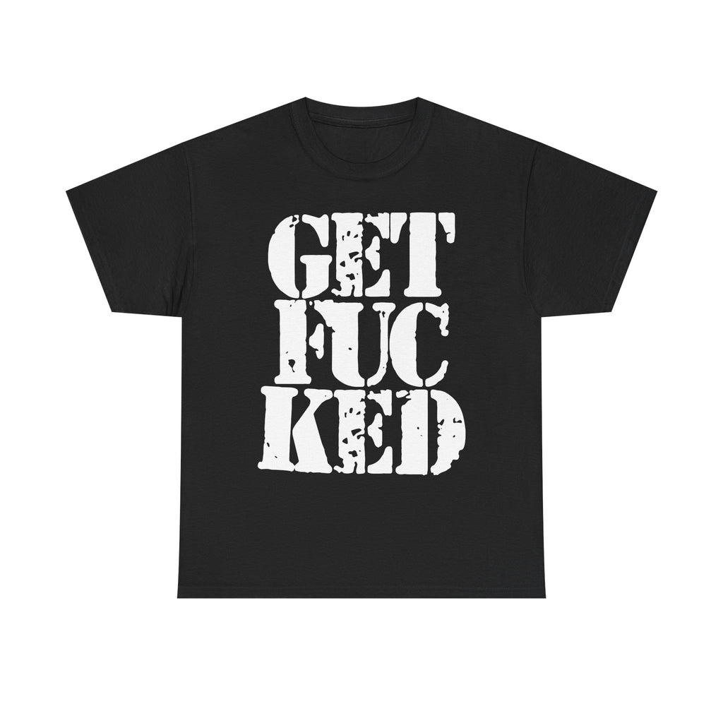 GET FUCKED - Heavy Cotton