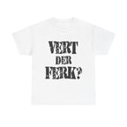 VERT DER FERK? - Heavy Cotton