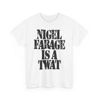 NIGEL FARAGE IS A TWAT - Heavy Cotton