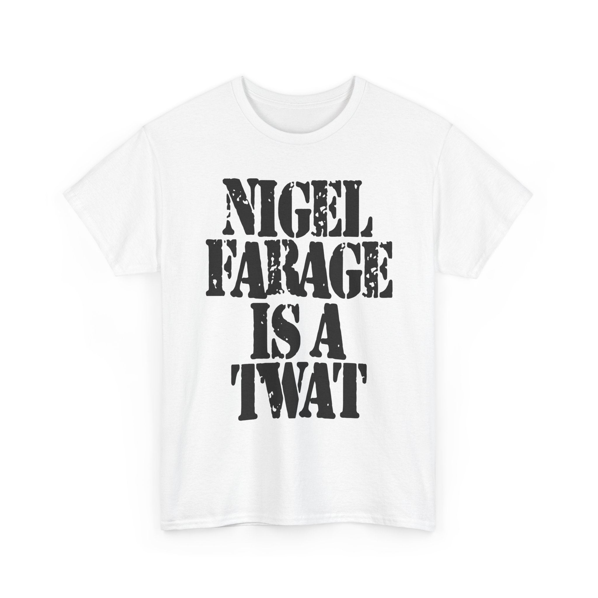 NIGEL FARAGE IS A TWAT - Heavy Cotton