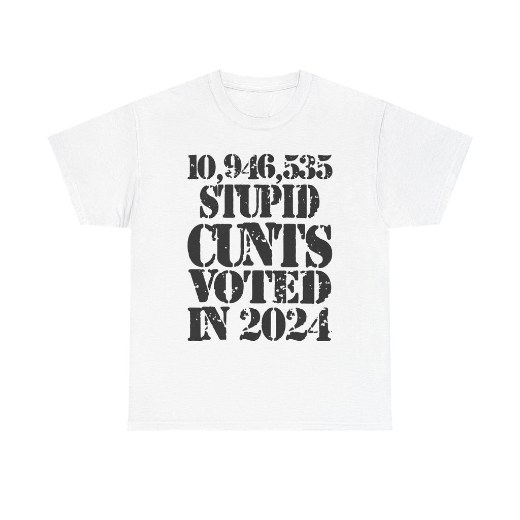 10.9 MILLION STUPID CUNTS VOTED IN 2024 - Heavy Cotton