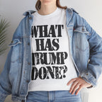 WHAT HAS TRUMP DONE? - Heavy Cotton
