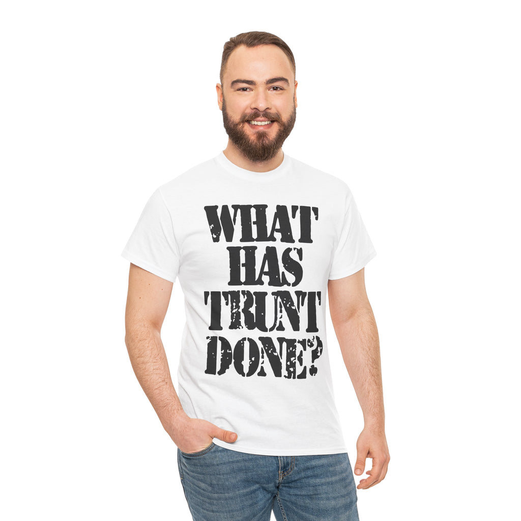 WHAT HAS TRUNT DONE? - Heavy Cotton