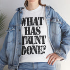WHAT HAS TRUNT DONE? - Heavy Cotton