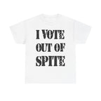 I VOTE OUT OF SPITE - Heavy Cotton