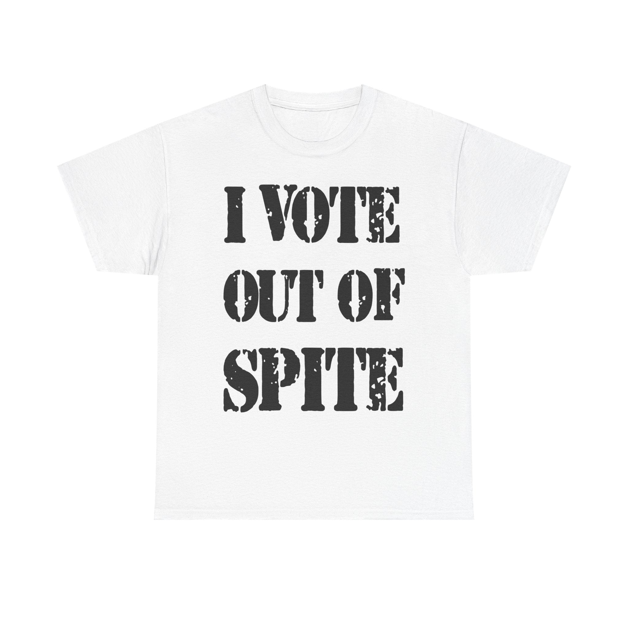 I VOTE OUT OF SPITE - Heavy Cotton