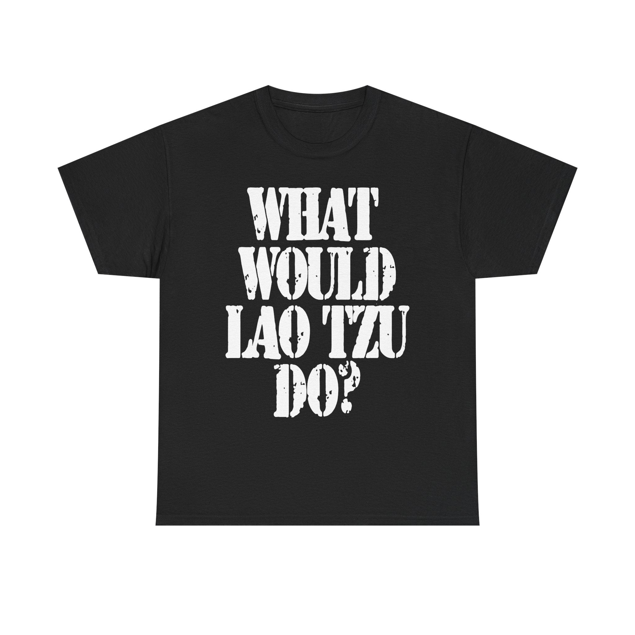 WHAT WOULD LAO TZU DO? - Heavy Cotton