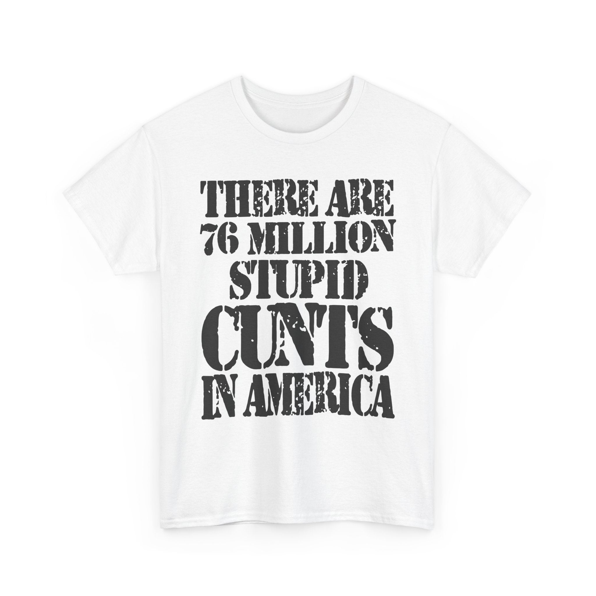 76 MILLION STUPID CUNTS IN AMERICA - Heavy Cotton