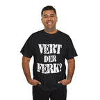 VERT DER FERK? - Heavy Cotton