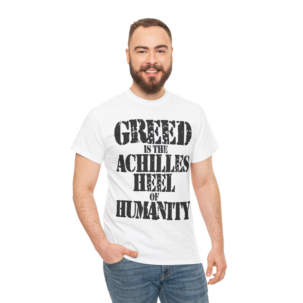 GREED IS THE ACHILLED HEEL OF HUMANITY - Heavy Cotton
