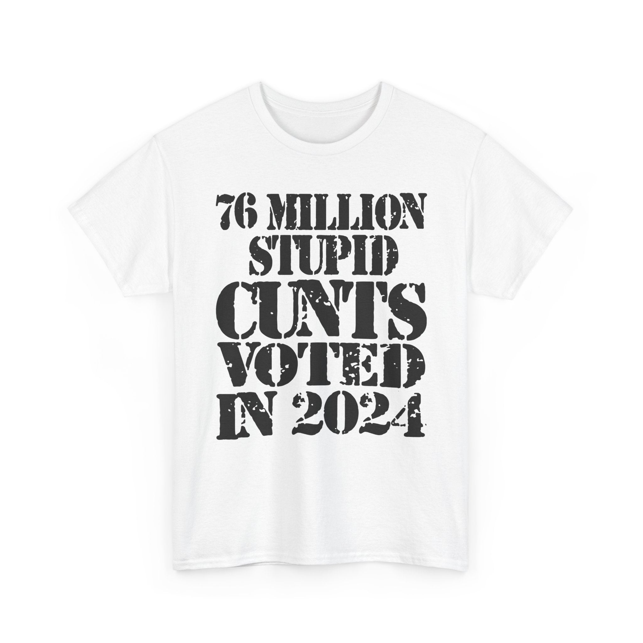 76 MILLION STUPID CUNTS VOTED IN 2024 - Heavy Cotton