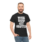 WORK HARD GET SHAFTED - Heavy Cotton