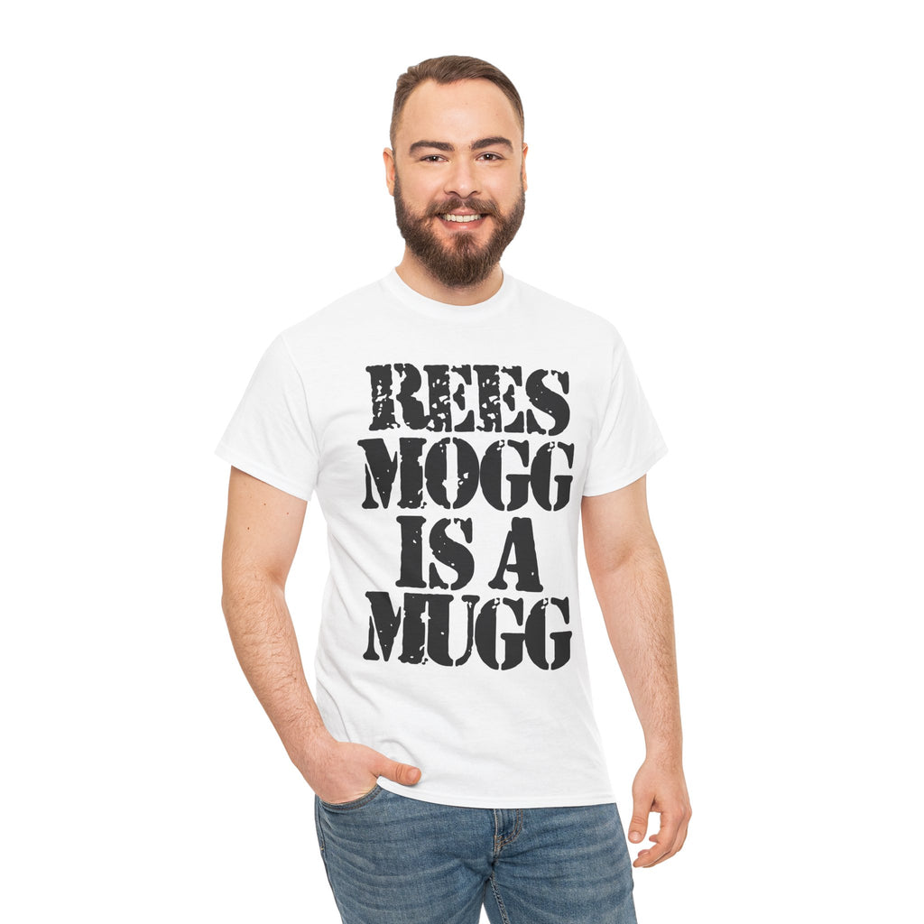 REES MOGG IS A MUGG - Heavy Cotton