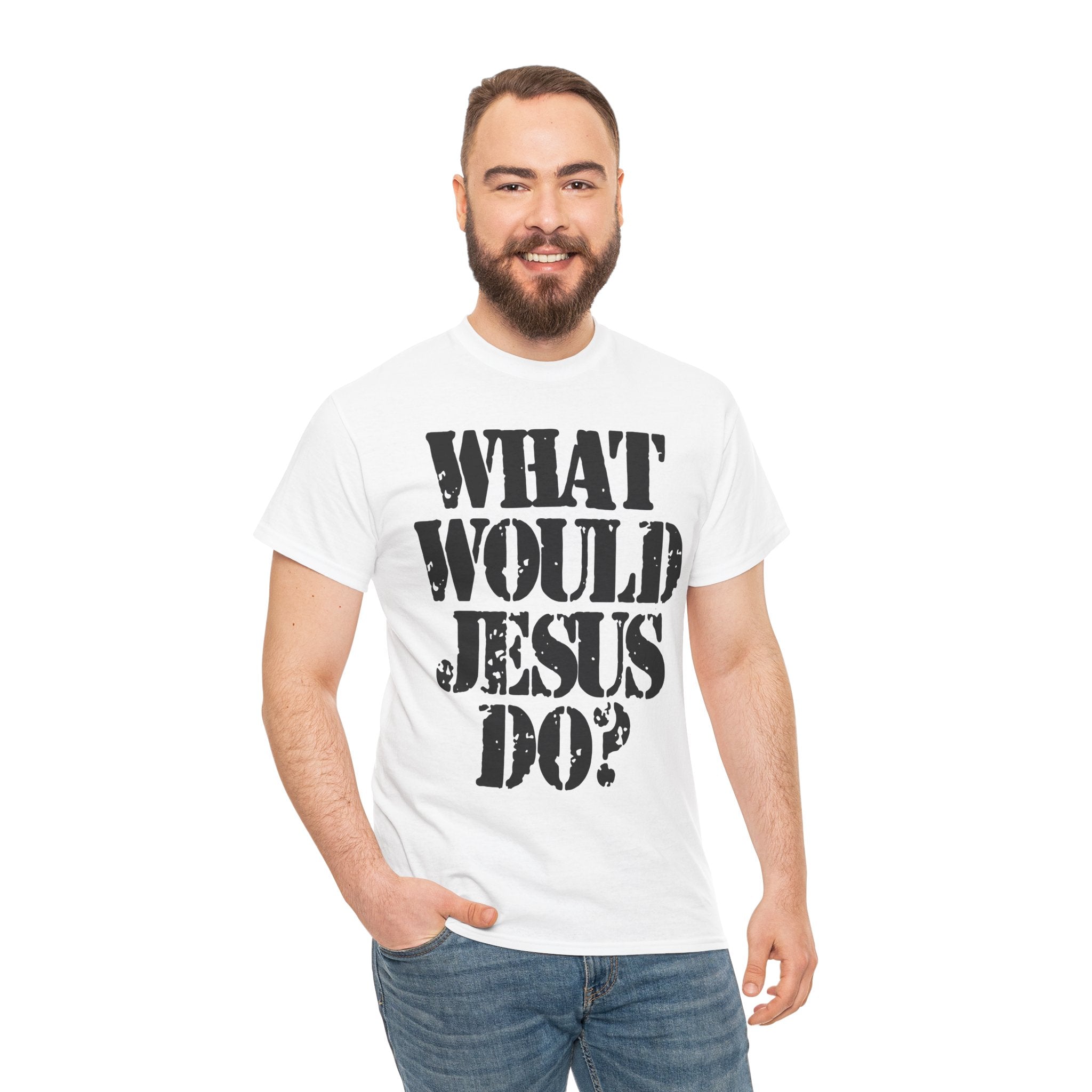 WHAT WOULD JESUS DO? - Heavy Cotton