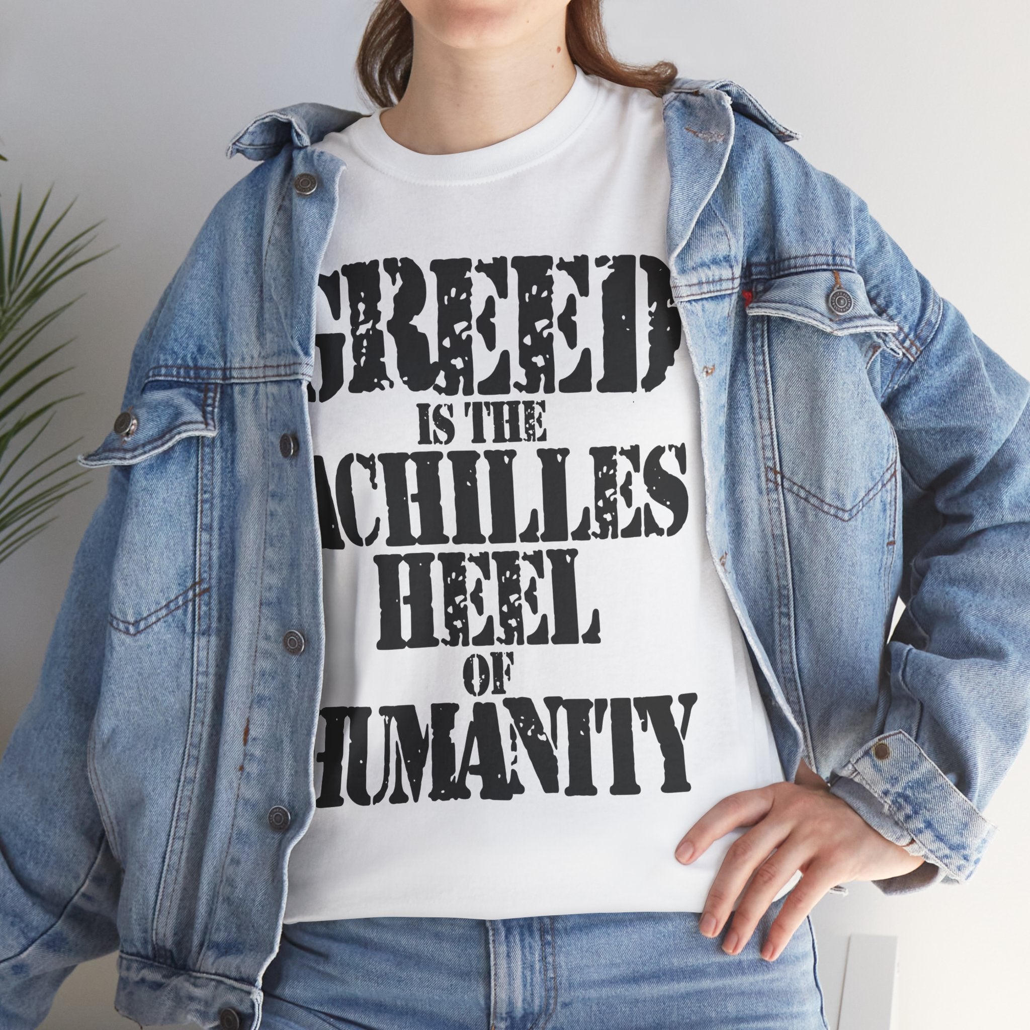GREED IS THE ACHILLED HEEL OF HUMANITY - Heavy Cotton