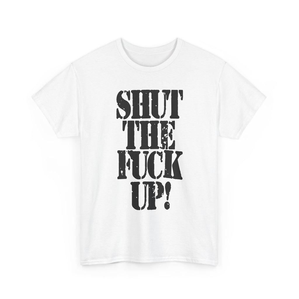 SHUT THE FUCK UP! - Heavy Cotton