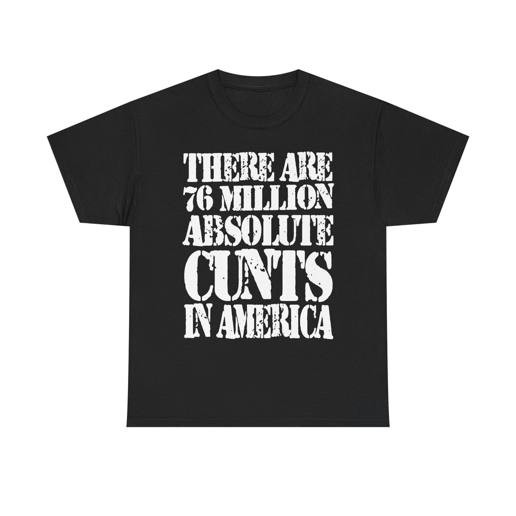 76 MILLION ABSOLUTE CUNTS IN AMERICA - Heavy Cotton