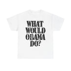 WHAT WOULD OBAMA DO? - Heavy Cotton