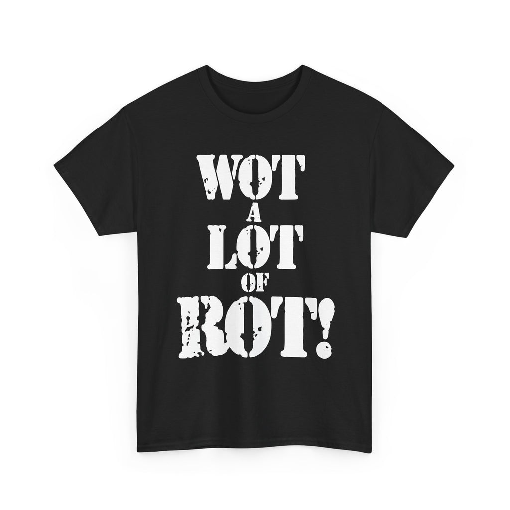 WOT A LOT OF ROT - Heavy Cotton