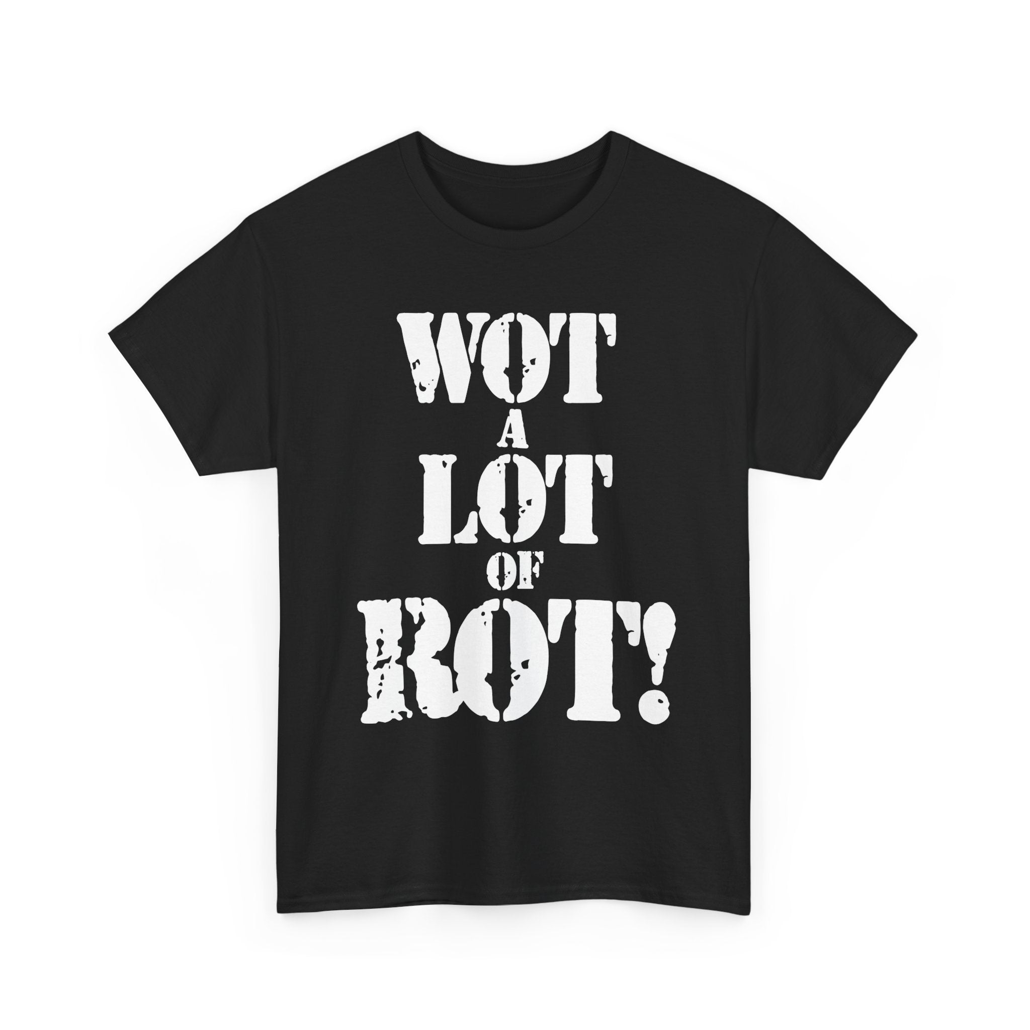 WOT A LOT OF ROT - Heavy Cotton