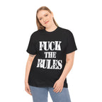 FUCK THE RULES - Heavy Cotton