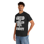 GREED IS THE ACHILLED HEEL OF HUMANITY - Heavy Cotton