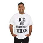 ICE ARE UNIFORMED THUGS - Heavy Cotton
