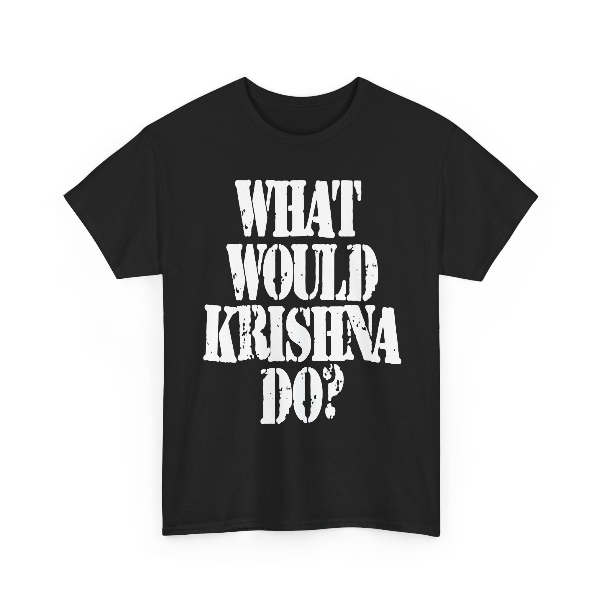 WHAT WOULD KRISHNA DO? - Heavy Cotton