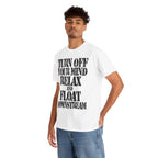 TURN OFF YOUR MIND RELAX AND FLOAT DOWNSTREAM - Heavy Cotton
