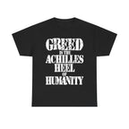 GREED IS THE ACHILLED HEEL OF HUMANITY - Heavy Cotton