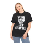 WORK HARD THEN GET SHAFTED - Heavy Cotton