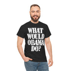 WHAT WOULD OBAMA DO? - Heavy Cotton