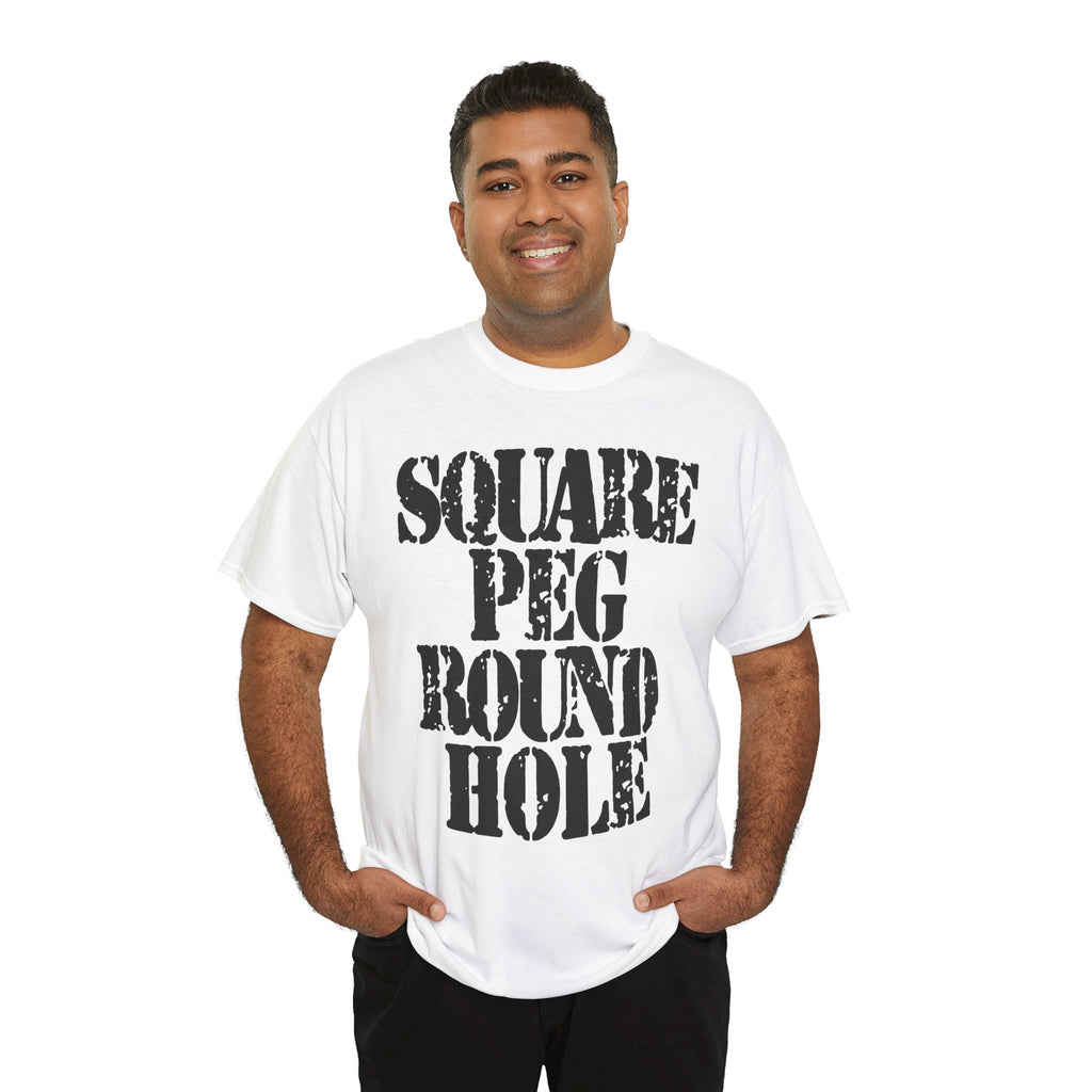 SQUARE PEG ROUND HOLE - Heavy Cotton
