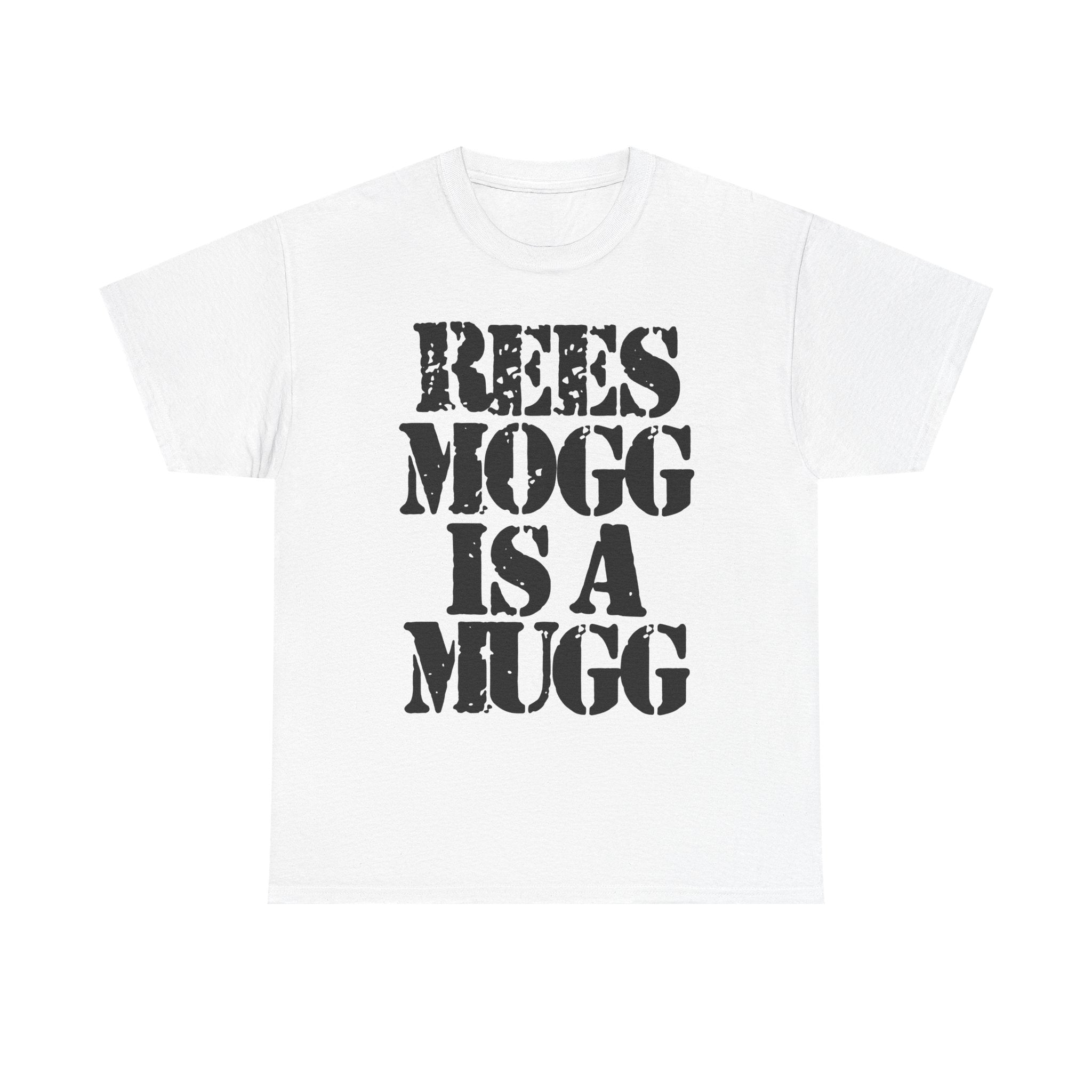 REES MOGG IS A MUGG - Heavy Cotton