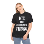 ICE ARE UNIFORMED THUGS - Heavy Cotton