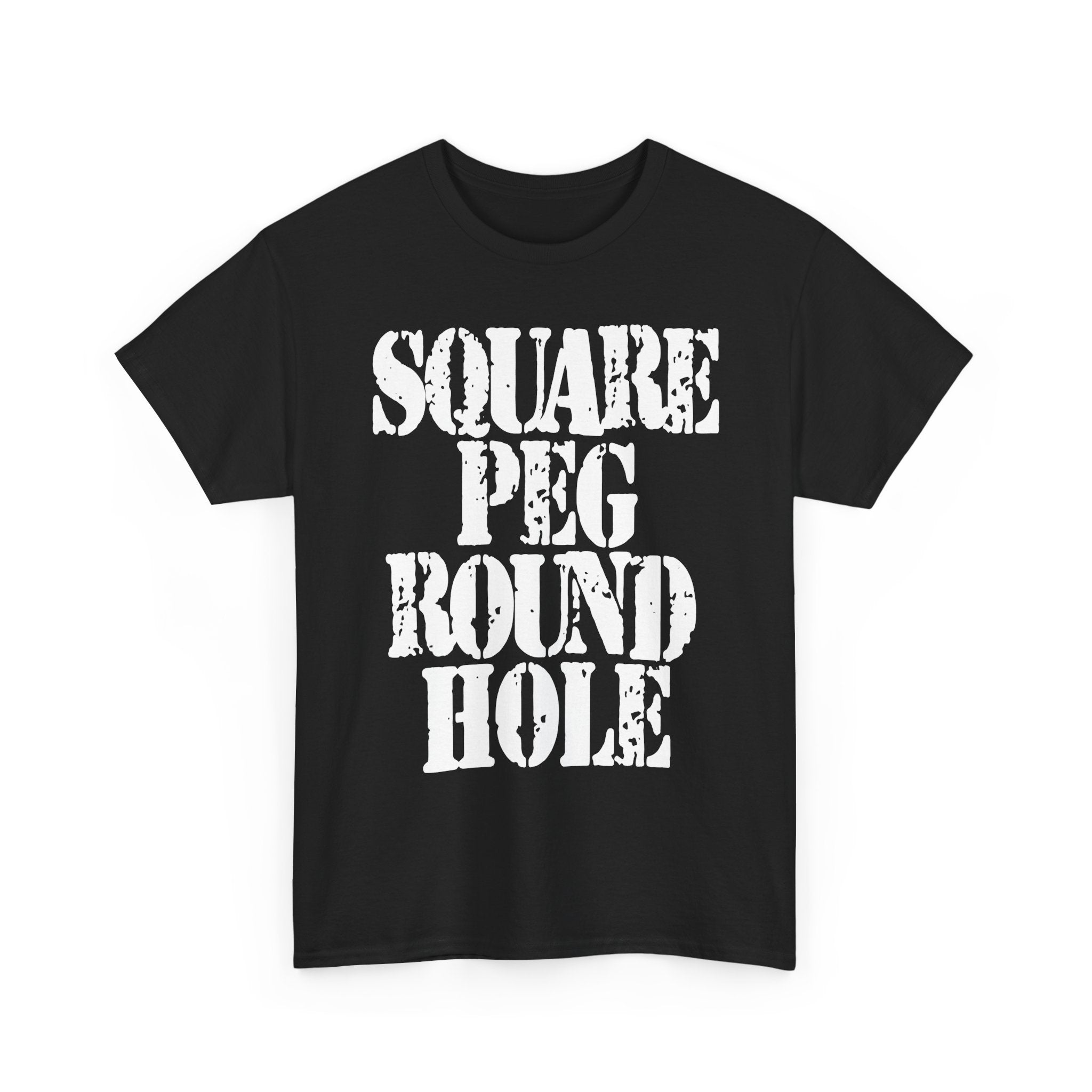 SQUARE PEG ROUND HOLE - Heavy Cotton