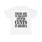 76 MILLION STUPID CUNTS IN AMERICA - Heavy Cotton