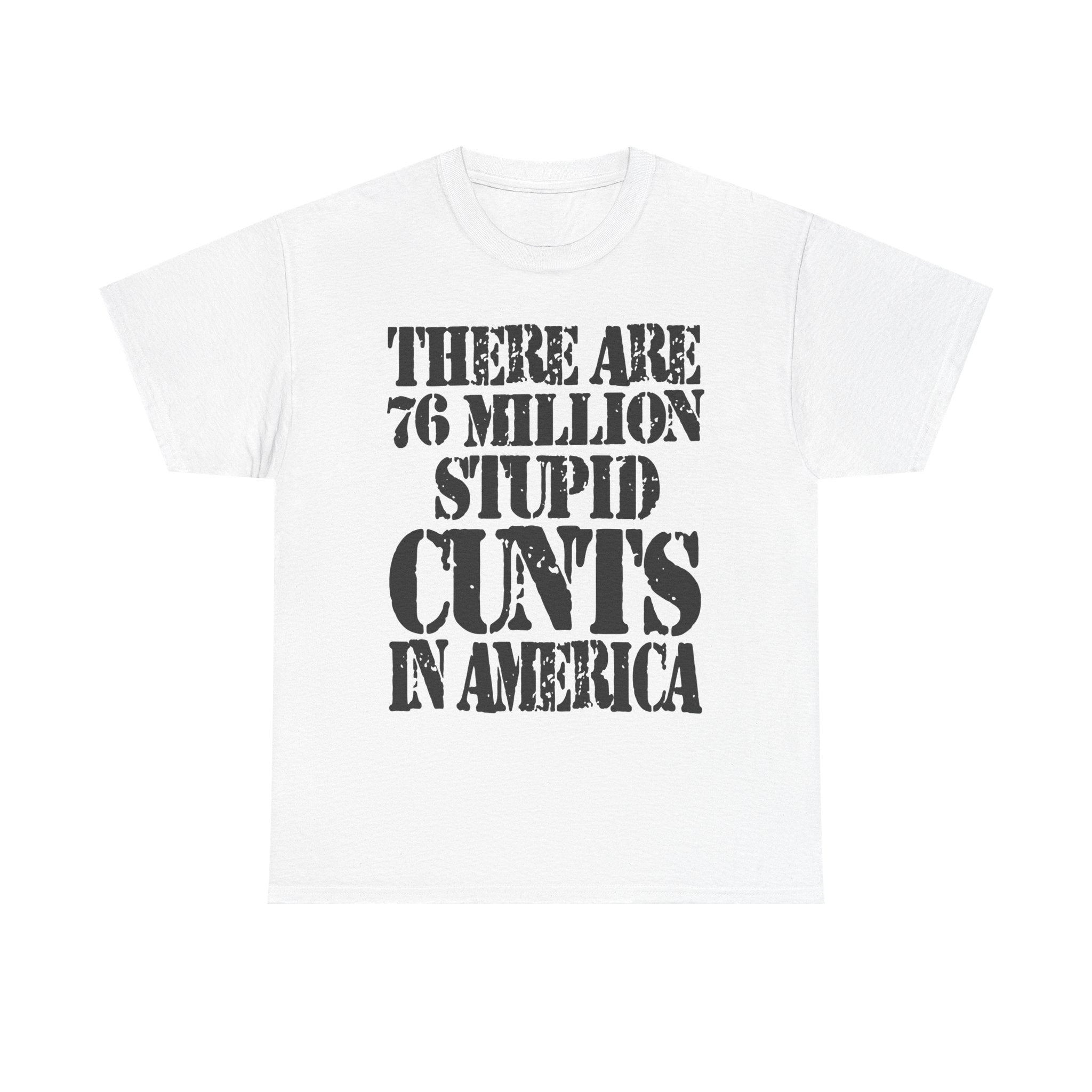 76 MILLION STUPID CUNTS IN AMERICA - Heavy Cotton