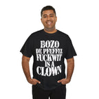 BOZO DE PFEFFEL FUCKWIT IS A CLOWN - Heavy Cotton