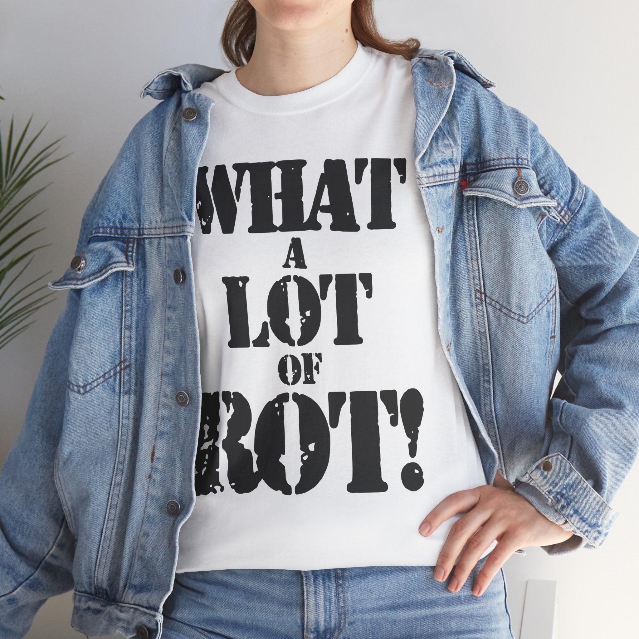 WHAT A LOT OF ROT - Heavy Cotton