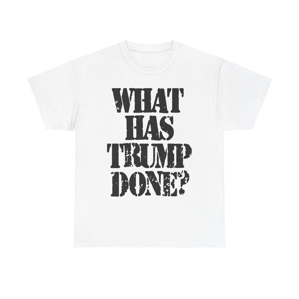 WHAT HAS TRUMP DONE? - Heavy Cotton