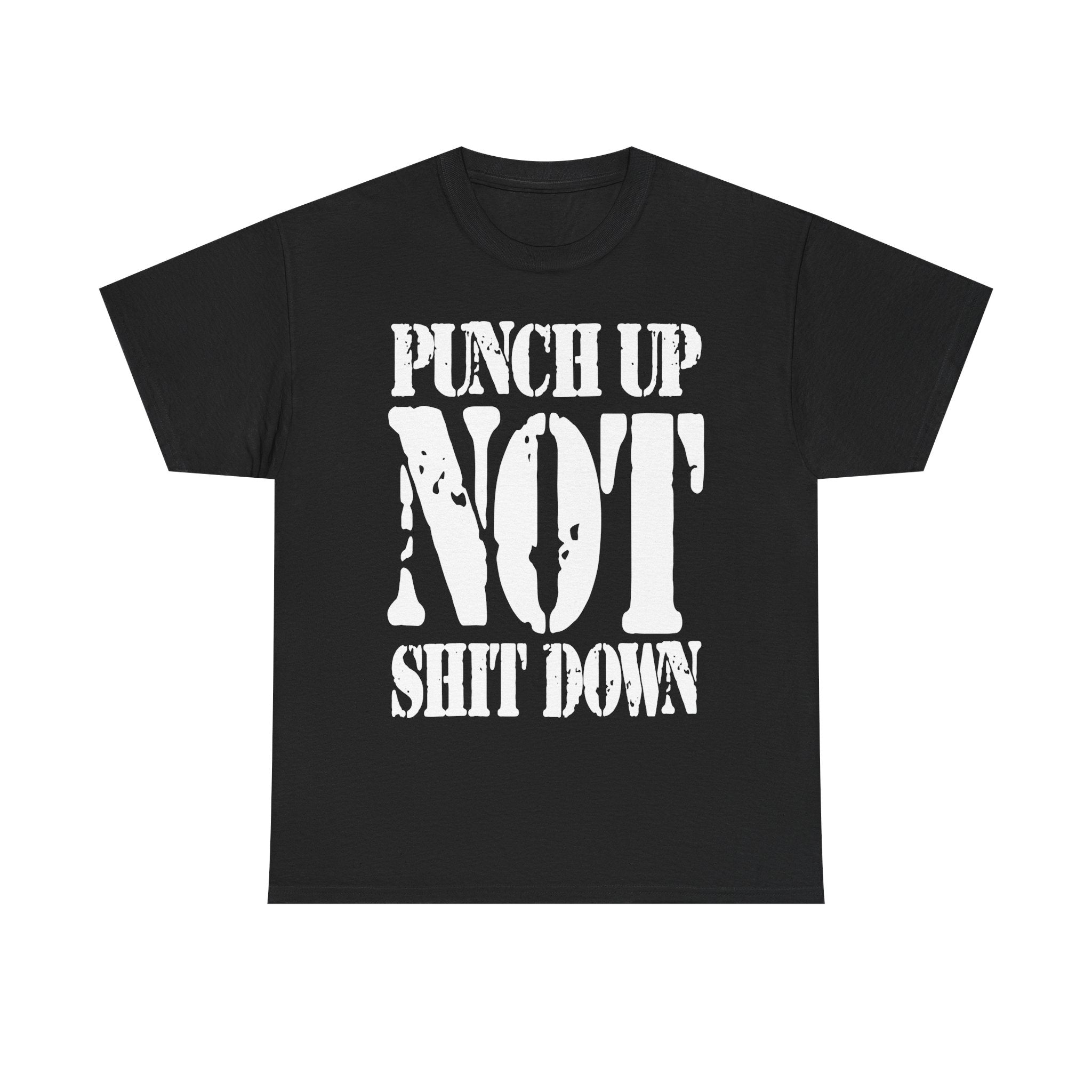 PUNCH UP NOT SHIT DOWN - Heavy Cotton